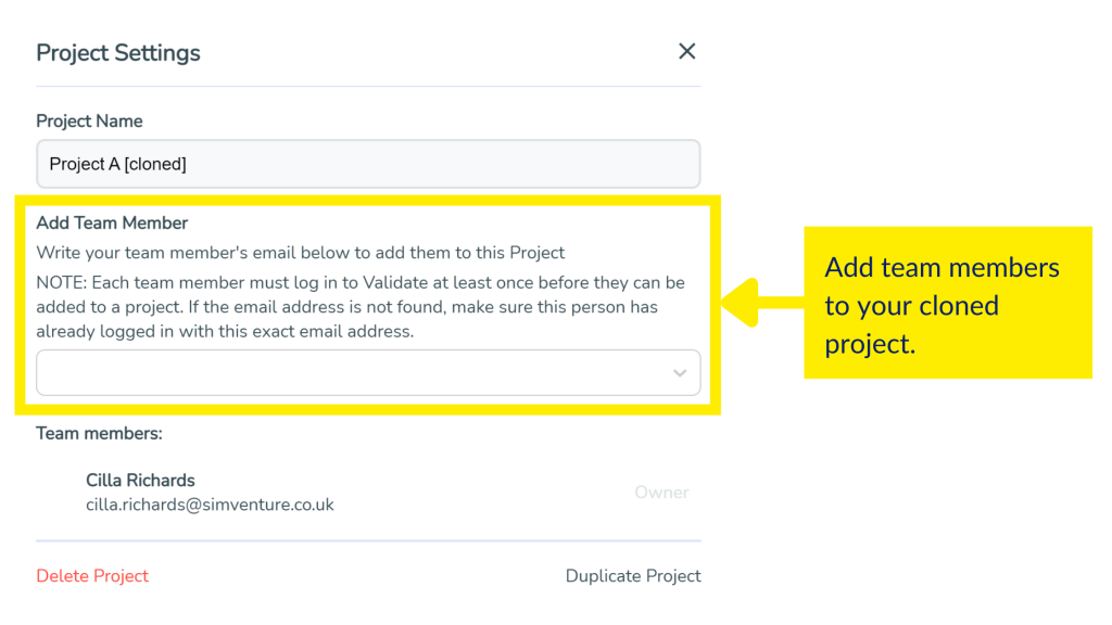 Don't forget to add your team members to your duplicated project if you would like them to see it too.