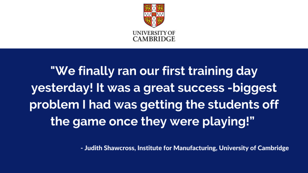 University of Cambridge had great success using SimVenture Classic and the learning materials provided.